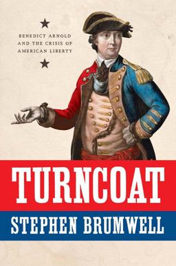 Turncoat Benedict Arnold and the Crisis of American Liberty  9780300210996 Front Cover