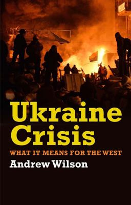 Ukraine Crisis What It Means for the West  9780300211597 Front Cover
