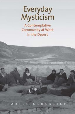 Everyday Mysticism A Contemplative Community at Work in the Desert  9780300212099 Front Cover