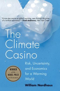 Climate Casino Risk, Uncertainty, and Economics for a Warming World  9780300212648 Front Cover