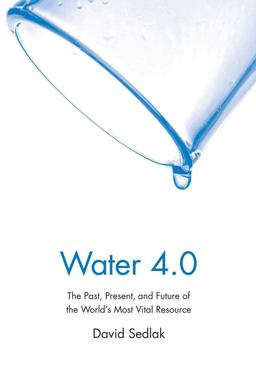 Water 4. 0 The Past, Present, and Future of the World's Most Vital Resource  9780300212679 Front Cover