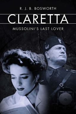 Claretta Mussolini's Last Lover  9780300214277 Front Cover