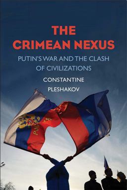 Crimean Nexus Putin's War and the Clash of Civilizations  9780300214888 Front Cover