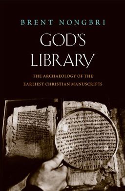God's Library The Archaeology of the Earliest Christian Manuscripts  9780300215410 Front Cover