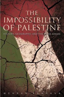 Impossibility of Palestine History, Geography, and the Road Ahead  9780300215625 Front Cover