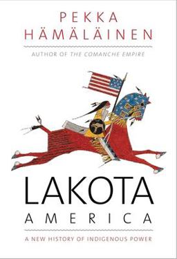 Lakota America A New History of Indigenous Power  9780300215953 Front Cover