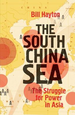 South China Sea The Struggle for Power in Asia  9780300216943 Front Cover