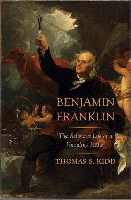 Benjamin Franklin The Religious Life of a Founding Father  9780300217490 Front Cover
