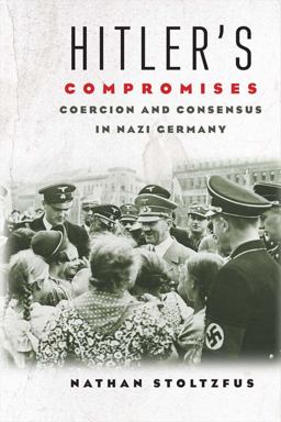 Hitler's Compromises Coercion and Consensus in Nazi Germany  9780300217506 Front Cover