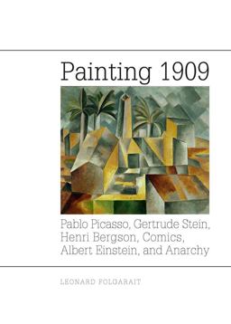 Painting 1909 Pablo Picasso, Gertrude Stein, Henri Bergson, Comics, Albert Einstein, and Anarchy  9780300218015 Front Cover