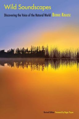 Wild Soundscapes Discovering the Voice of the Natural World  9780300218190 Front Cover