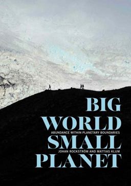 Big World, Small Planet Abundance Within Planetary Boundaries  9780300218367 Front Cover