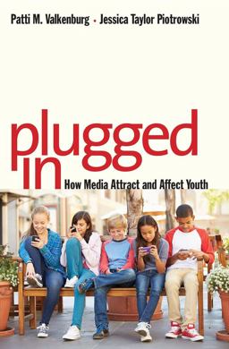 Plugged In How Media Attract and Affect Youth  9780300218879 Front Cover