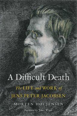 Difficult Death The Life and Work of Jens Peter Jacobsen  9780300218930 Front Cover