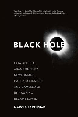 Black Hole How an Idea Abandoned by Newtonians, Hated by Einstein, and Gambled on by Hawking Became Loved  9780300219661 Front Cover