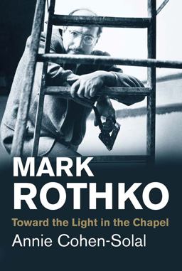 Mark Rothko Toward the Light in the Chapel  9780300219685 Front Cover