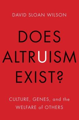 Does Altruism Exist? Culture, Genes, and the Welfare of Others  9780300219883 Front Cover
