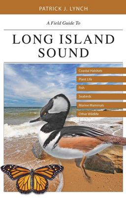 Field Guide to Long Island Sound Coastal Habitats, Plant Life, Fish, Seabirds, Marine Mammals, and Other Wildlife  9780300220353 Front Cover
