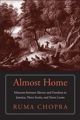Almost Home Maroons Between Slavery and Freedom in Jamaica, Nova Scotia, and Sierra Leone  9780300220469 Front Cover