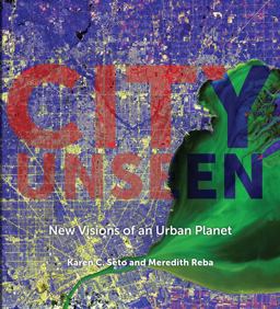 City Unseen: New Visions of an Urban Planet  9780300221695 Front Cover