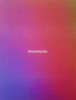 Dreamlands Immersive Cinema and Art, 1905-2016  9780300221879 Front Cover