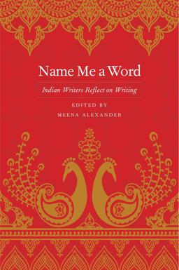 Name Me a Word Indian Writers Reflect on Writing  9780300222586 Front Cover