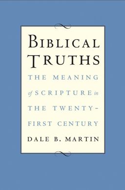 Biblical Truths The Meaning of Scripture in the Twenty-First Century  9780300222838 Front Cover