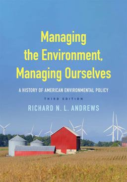 Managing the Environment, Managing Ourselves A History of American Environmental Policy 3rd 9780300222913 Front Cover