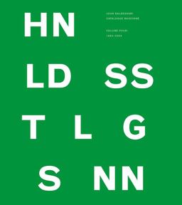 John Baldessari Catalogue Raisonnï¿½ Volume Four: 1994-2004  9780300225051 Front Cover