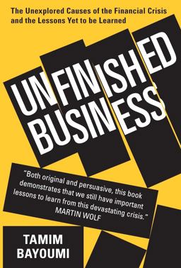 Unfinished Business The Unexplored Causes of the Financial Crisis and the Lessons yet to Be Learned  9780300225631 Front Cover