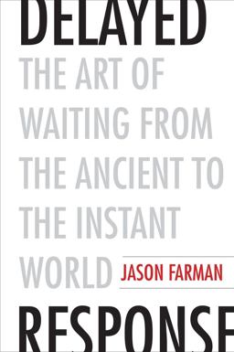 Delayed Response The Art of Waiting from the Ancient to the Instant World  9780300225679 Front Cover