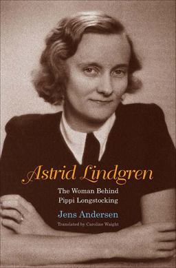 Astrid Lindgren The Woman Behind Pippi Longstocking  9780300226102 Front Cover