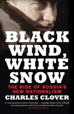 Black Wind, White Snow The Rise of Russia's New Nationalism  9780300226454 Front Cover