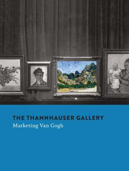 Thannhauser Gallery Marketing Van Gogh  9780300226591 Front Cover