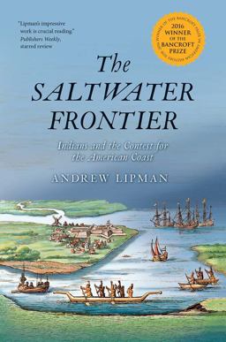 Saltwater Frontier Indians and the Contest for the American Coast  9780300227024 Front Cover