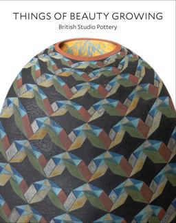 Things of Beauty Growing British Studio Pottery  9780300227468 Front Cover