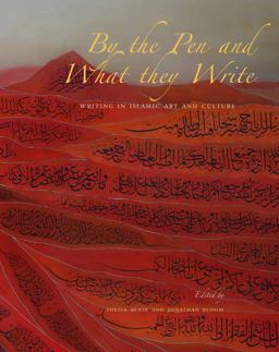 By the Pen and What They Write Writing in Islamic Art and Culture  9780300228243 Front Cover