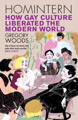 Homintern How Gay Culture Liberated the Modern World  9780300228748 Front Cover