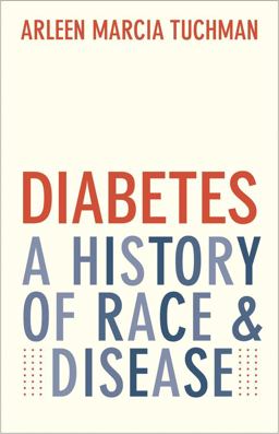 Diabetes A History of Race and Disease  9780300228991 Front Cover