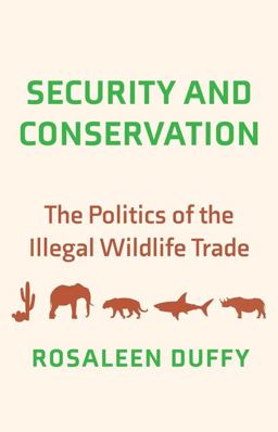 Security and Conservation The Politics of the Illegal Wildlife Trade  9780300230185 Front Cover