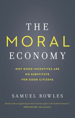 Moral Economy Why Good Incentives Are No Substitute for Good Citizens  9780300230512 Front Cover