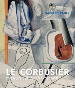 Corbusier Drawing As Process  9780300230994 Front Cover