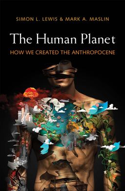 Human Planet How We Created the Anthropocene  9780300232172 Front Cover