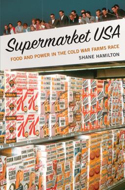 Supermarket USA: Food and Power in the Cold War Farms Race  9780300232691 Front Cover