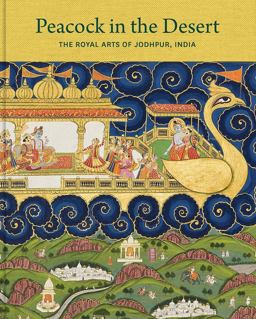 Peacock in the Desert The Royal Arts of Jodhpur, India  9780300232967 Front Cover