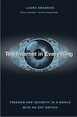 Internet in Everything Freedom and Security in a World with No off Switch  9780300233070 Front Cover