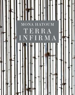 Mona Hatoum: Terra Infirma  9780300233148 Front Cover