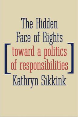 Hidden Face of Rights Toward a Politics of Responsibilities  9780300233292 Front Cover