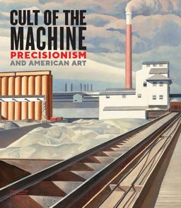 Cult of the Machine Precisionism and American Art  9780300234022 Front Cover