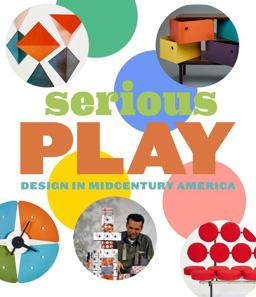 Serious Play Design in Midcentury America  9780300234220 Front Cover